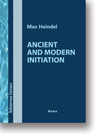 Max Heindel: Ancient and Modern Initiation