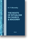 H. P. Blavatsky: The Roots of Ritualism in Church & Masonry